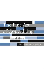 The fine art of copyediting: including advice to editors on how to get along with authors, and tips on style for both cover image