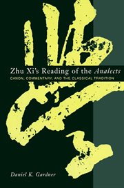 Zhu Xi's Reading of the Analects: canon, commentary, and the classical tradition cover image
