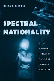 Spectral nationality: passages of freedom from Kant to postcolonial literatures of liberation cover image