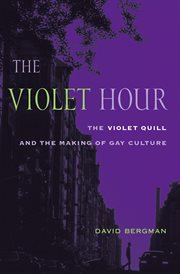 The violet hour: the Violet Quill and the making of gay culture cover image