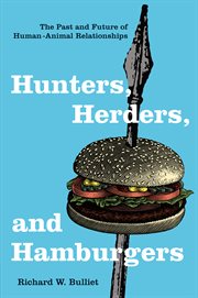Hunters, herders, and hamburgers: the past and future of human-animal relationships cover image