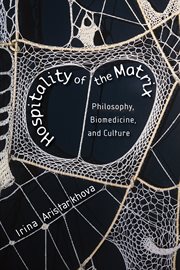 Hospitality of the matrix: philosophy, biomedicine, and culture cover image