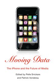 Moving data : the iphone and the future of media cover image