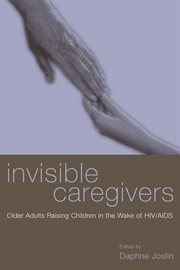 Invisible caregivers: older adults raising children in the wake of HIV/AIDS cover image
