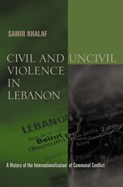 Civil and uncivil violence in Lebanon: a history of the internationalization of communal contact cover image