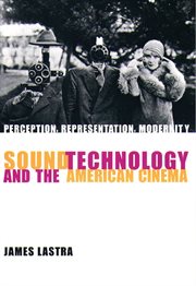 Sound technology and the American cinema: perception, representation, modernity cover image