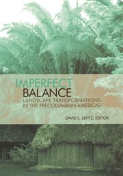 An imperfect balance: landscape transformations in the Precolumbian Americas cover image
