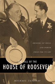 The fall of the house of Roosevelt: brokers of ideas and power from FDR to LBJ cover image