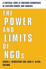 The power and limits of NGOs: a critical look at building democracy in Eastern Europe and Eurasia cover image