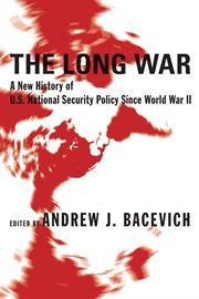 The long war: a new history of U.S. national security policy since World War II cover image