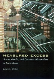 Measured excess: status, gender, and consumer nationalism in South Korea cover image