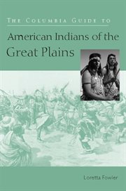 The Columbia guide to American Indians of the Great Plains cover image
