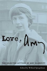 Love, Amy : the selected letters of Amy Clampitt cover image