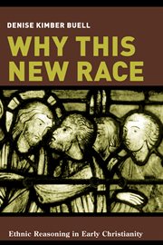 Why this new race: ethnic reasoning in early Christianity cover image