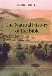 The natural history of the Bible: an environmental exploration of the Hebrew scriptures cover image