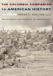 The Columbia companion to American history on film: how the movies have portrayed the American past cover image