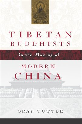 Cover image for Tibetan Buddhists in the Making of Modern China