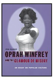 Oprah Winfrey and the glamour of misery: an essay on popular culture cover image