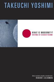 What is modernity?: writings of Takeuchi Yoshimi cover image