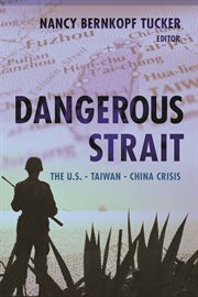 Dangerous strait: the U.S.--Taiwan--China crisis cover image