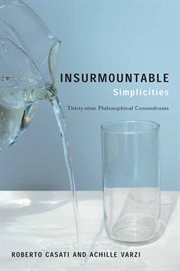 Insurmountable simplicities : 39 philosophical conundrums cover image