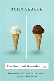 Freedom and neurobiology : reflections on free will, language, and political power cover image