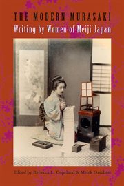 The modern Murasaki: writing by women of Meiji Japan cover image