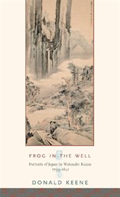Frog in the well: portraits of Japan by Watanabe Kazan, 1793-1841 cover image