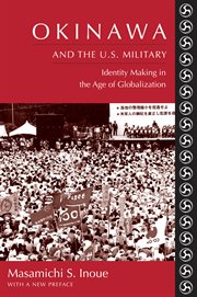 Okinawa and the U.S. military: identity making in the Age of Globalization cover image