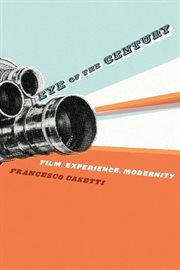Eye of the century: film, experience, modernity cover image