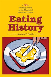 Eating history: 30 turning points in the making of American cuisine cover image