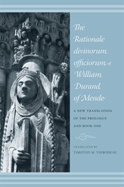 The rationale divinorum officiorum of William Durand of Mende: (a new translation of the prologue and book one) cover image