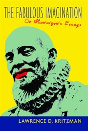 The fabulous imagination: on Montaigne's Essays cover image