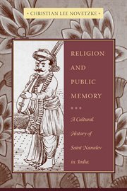 Religion and public memory : a cultural history of Saint Namdev in India cover image