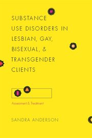 Substance use disorders in lesbian, gay, bisexual, and transgender clients: assessment and treatment cover image