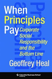 When principles pay : corporate social responsibility and the bottom line cover image