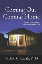 Coming out, coming home: helping families adjust to a gay or lesbian child cover image