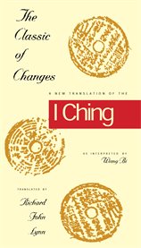 The Classic of Changes: a New Translation of the I Ching as Interpreted by Wang Bi cover image