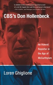 CBS's Don Hollenbeck: an honest reporter in the age of McCarthyism cover image