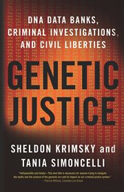 Genetic justice: DNA data banks, criminal investigations, and civil liberties cover image