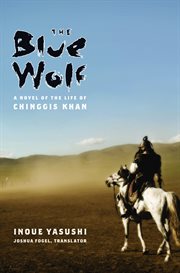 The blue wolf: a novel of the life of Chinggis Khan cover image