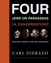 Four Jews on Parnassus: a conversation : Benjamin, Adorno, Scholem, Schèonberg cover image