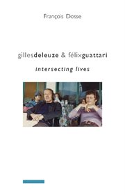 Gilles Deleuze and Fâelix Guattari: intersecting lives cover image