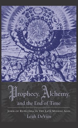 Cover image for Prophecy, Alchemy, and the End of Time