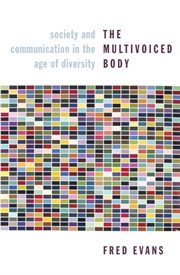 The multivoiced body: society and communication in the age of diversity cover image