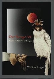 Our savage art: poetry and the civil tongue cover image