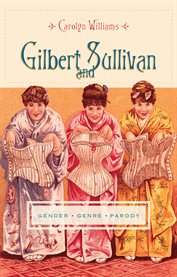 Gilbert and Sullivan : gender, genre, parody cover image