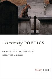 Creaturely poetics: animality and vulnerability in literature and film cover image
