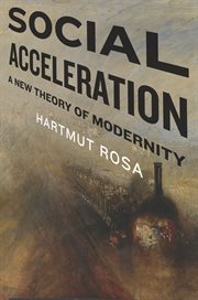Social acceleration: a new theory of modernity cover image