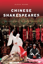 Chinese Shakespeares: two centuries of cultural exchange cover image